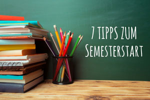 7 Tipps zum Semesterstart1 300x200